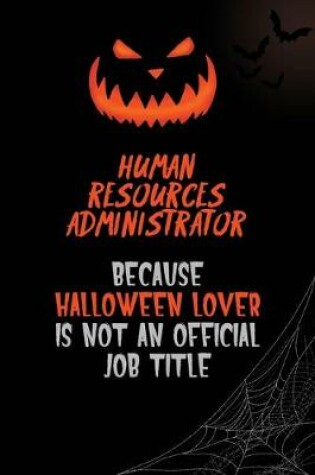 Cover of Human Resources Administrator Because Halloween Lover Is Not An Official Job Title