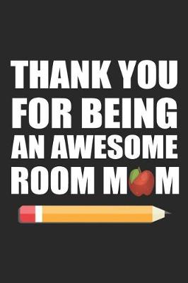 Book cover for Thank You For Being An Awesome Room Mom