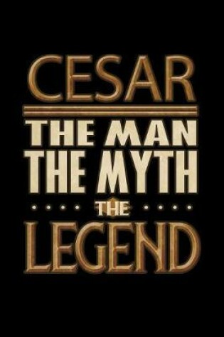 Cover of Cesar The Man The Myth The Legend