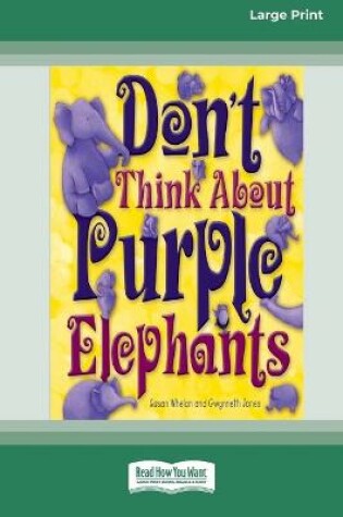 Cover of Don't Think About Purple Elephants [Standard Large Print 16 Pt Edition]