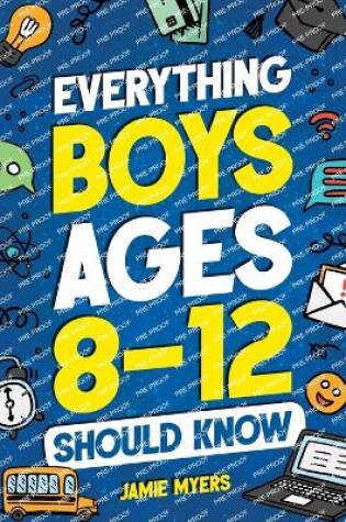 Cover of Everything Boys Ages 8-12 Should Know