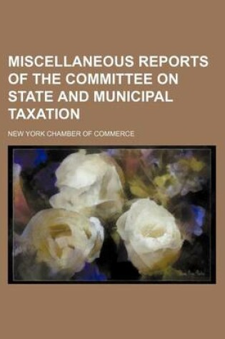 Cover of Miscellaneous Reports of the Committee on State and Municipal Taxation