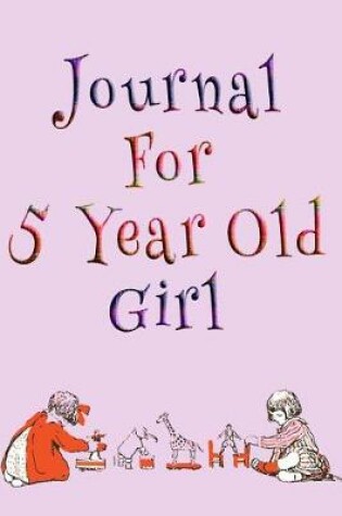 Cover of Journal For 5 Year Old Girl