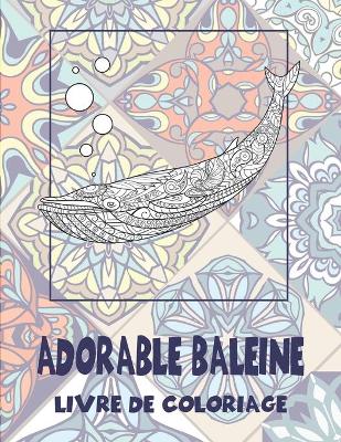 Book cover for Adorable baleine - Livre de coloriage