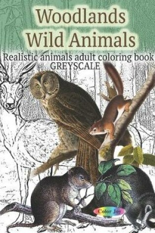 Cover of Woodlands wild animals Realistic animals adult coloring book