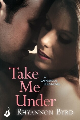 Cover of Take Me Under: Dangerous Tides 1