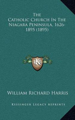 Book cover for The Catholic Church in the Niagara Peninsula, 1626-1895 (1895)