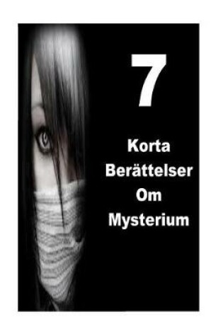 Cover of 7 Korta Berattelser Om Mysterium