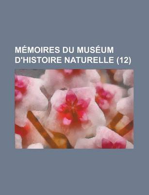 Book cover for Memoires Du Museum D'Histoire Naturelle (12)