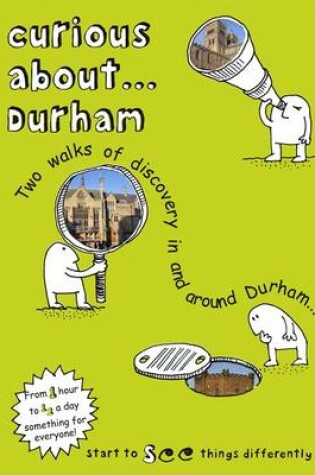 Cover of Curious About... Durham: Two Walks of Discovery in and Around Durham