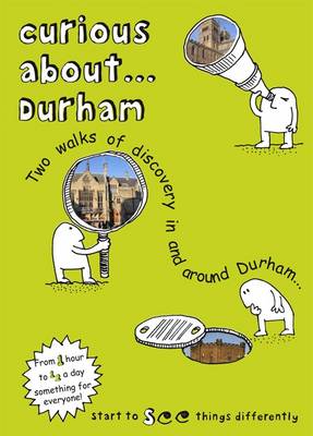 Book cover for Curious About... Durham: Two Walks of Discovery in and Around Durham