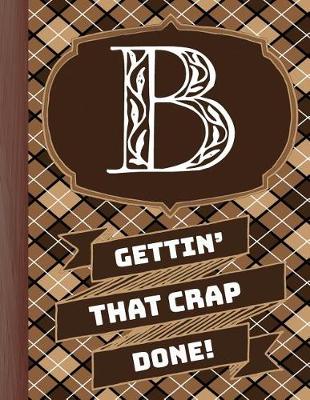 Book cover for "b" Gettin'that Crap Done!