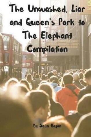 Cover of The Unwashed, Liar and Queen's Park to The Elephant Compilation