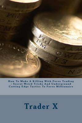 Book cover for How To Make A Killing With Forex Trading