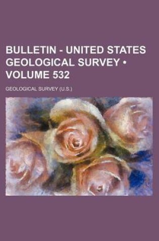 Cover of Bulletin - United States Geological Survey (Volume 532)