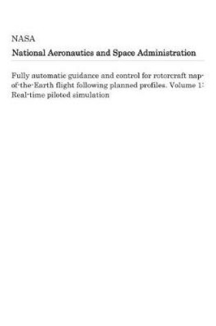 Cover of Fully Automatic Guidance and Control for Rotorcraft Nap-Of-The-Earth Flight Following Planned Profiles. Volume 1