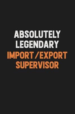 Book cover for Absolutely Legendary Import/Export Supervisor