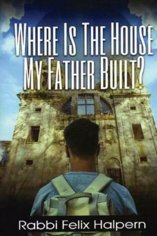 Cover of Where Is the House My Father Built