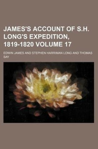 Cover of James's Account of S.H. Long's Expedition, 1819-1820 Volume 17