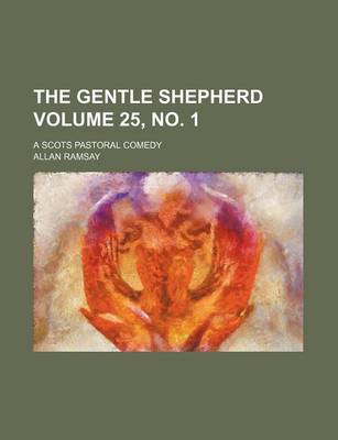 Book cover for The Gentle Shepherd Volume 25, No. 1; A Scots Pastoral Comedy