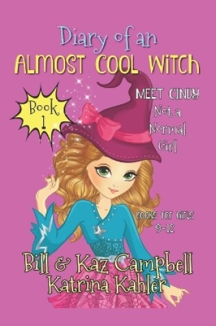 Cover of Diary of an Almost Cool Witch - Book 1
