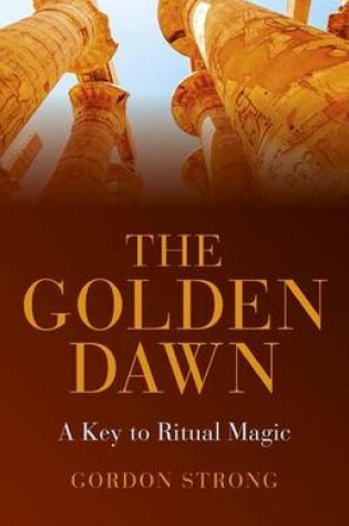 Cover of The Golden Dawn - A Key to Ritual Magic