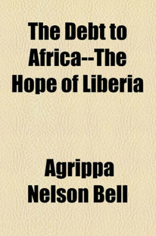 Cover of The Debt to Africa--The Hope of Liberia