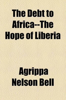 Book cover for The Debt to Africa--The Hope of Liberia