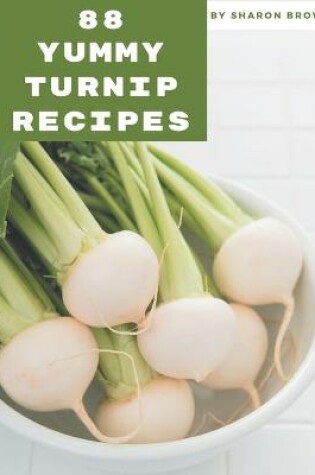 Cover of 88 Yummy Turnip Recipes