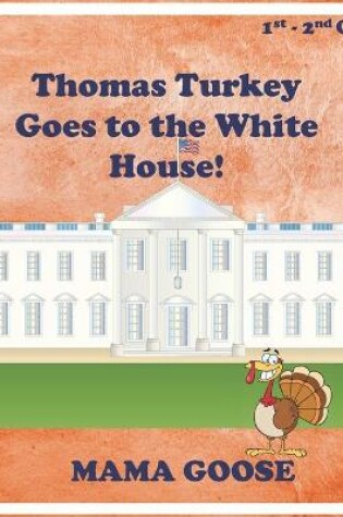 Cover of Thomas Turkey Goes to the White House!