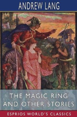 Cover of The Magic Ring and Other Stories (Esprios Classics)