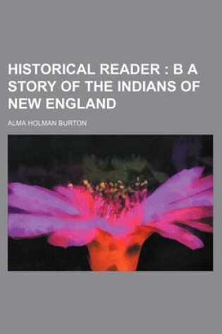 Cover of Historical Reader; B a Story of the Indians of New England