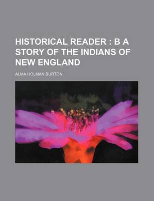 Book cover for Historical Reader; B a Story of the Indians of New England