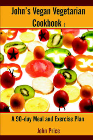 Cover of John's Vegan Vegetarian Cookbook