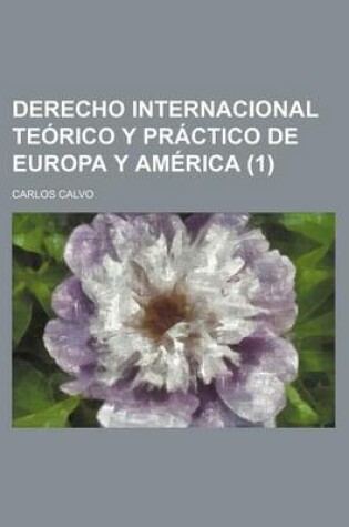 Cover of Derecho Internacional Teorico y Practico de Europa y America (1)