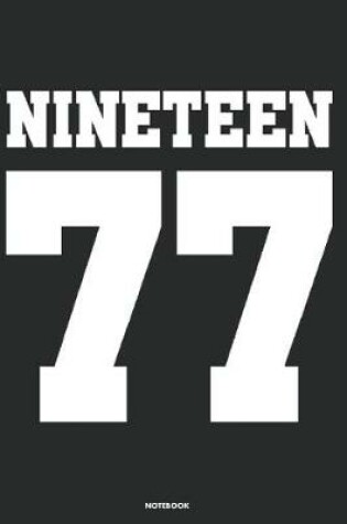 Cover of Nineteen 77 Notebook