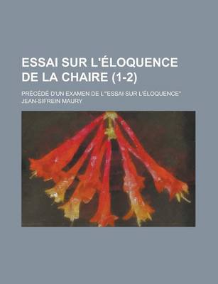 Book cover for Essai Sur L'Eloquence de La Chaire; Precede D'Un Examen de L'"Essai Sur L'Eloquence" (1-2 )