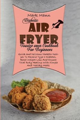 Book cover for Diabetic Air Fryer Toaster oven Cookbook For Beginners