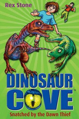 Cover of Dinosaur Cove: Snatched By the Dawn Thief