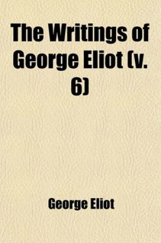 Cover of The Writings of George Eliot (Volume 6); The Mill on the Floss