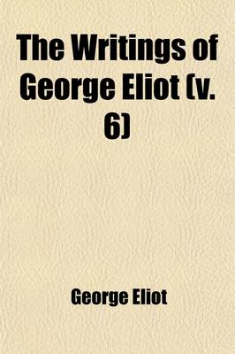 Book cover for The Writings of George Eliot (Volume 6); The Mill on the Floss