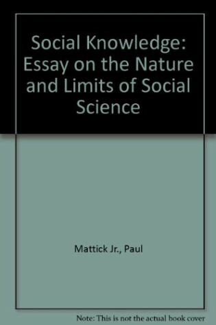 Cover of Social Knowledge: Essay on the Nature and Limits of Social Science