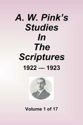 Cover of A.W. Pink's Studies In The Scriptures - 1922-23, Volume 1 of 17