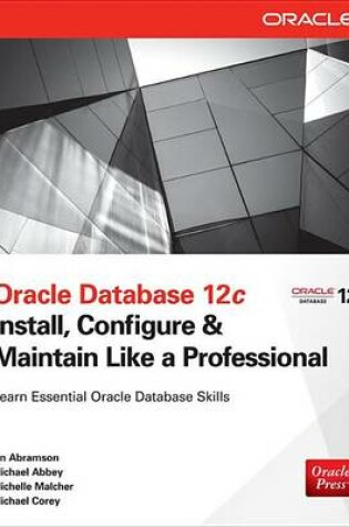 Cover of Oracle Database 12c: Install, Configure & Maintain Like a Professional