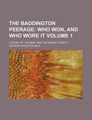 Book cover for The Baddington Peerage; A Story of the Best and the Worst Society Volume 1