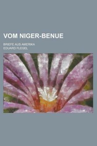 Cover of Vom Niger-Benue; Briefe Aus Amerika