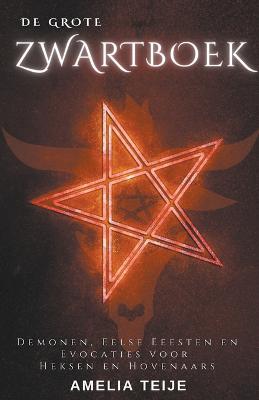 Book cover for de Grote Zwartboek - Demonen, Eelse Eeesten en Evocaties voor Heksen en Hovenaars