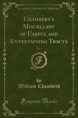 Book cover for Chambers's Miscellany of Useful and Entertaining Tracts, Vol. 1 (Classic Reprint)