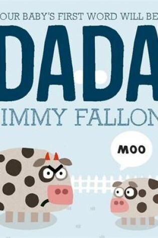 Cover of Your Baby's First Word Will be Dada