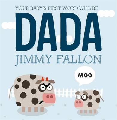 Book cover for Your Baby's First Word Will be Dada